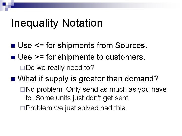 Inequality Notation Use <= for shipments from Sources. n Use >= for shipments to