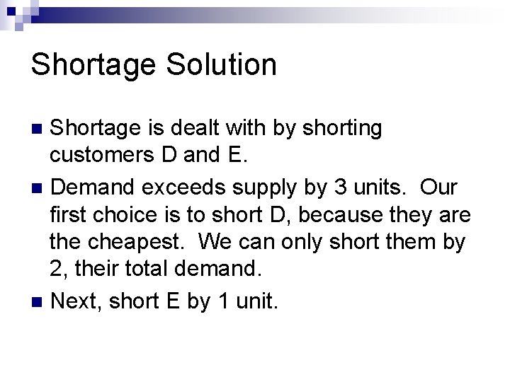 Shortage Solution Shortage is dealt with by shorting customers D and E. n Demand