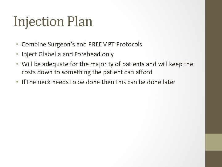 Injection Plan • Combine Surgeon’s and PREEMPT Protocols • Inject Glabella and Forehead only