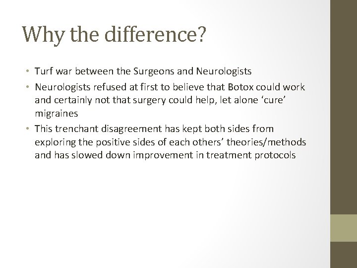 Why the difference? • Turf war between the Surgeons and Neurologists • Neurologists refused