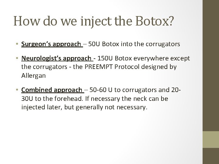 How do we inject the Botox? • Surgeon’s approach – 50 U Botox into