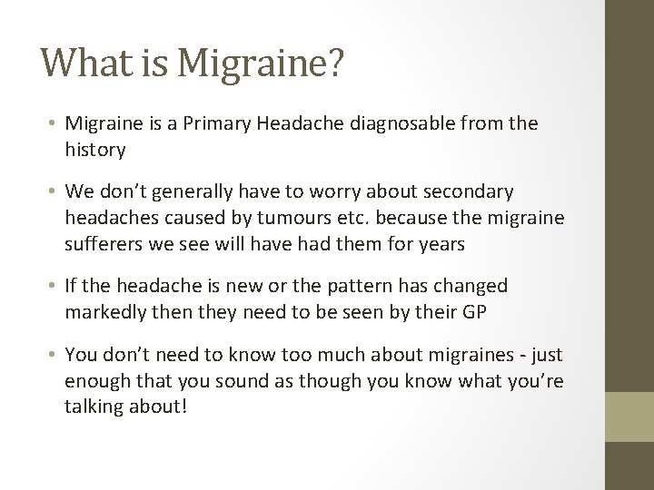 What is Migraine? • Migraine is a Primary Headache diagnosable from the history •