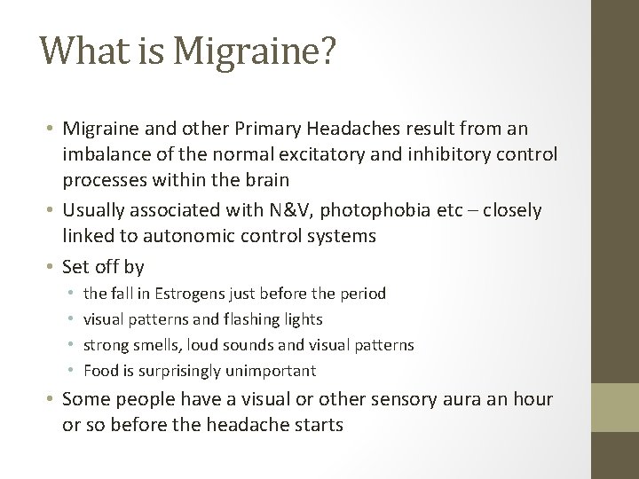 What is Migraine? • Migraine and other Primary Headaches result from an imbalance of