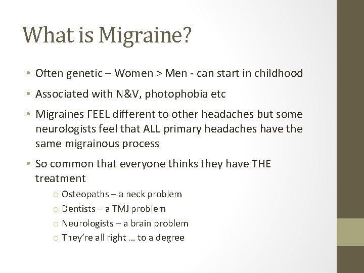 What is Migraine? • Often genetic – Women > Men - can start in