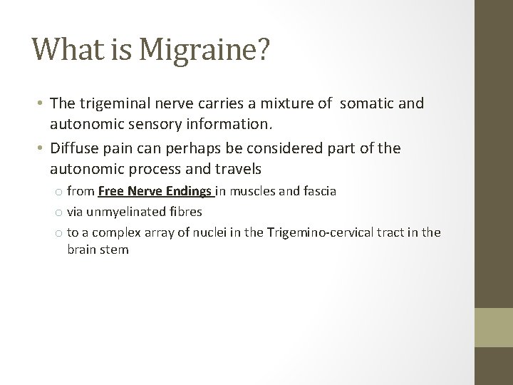 What is Migraine? • The trigeminal nerve carries a mixture of somatic and autonomic