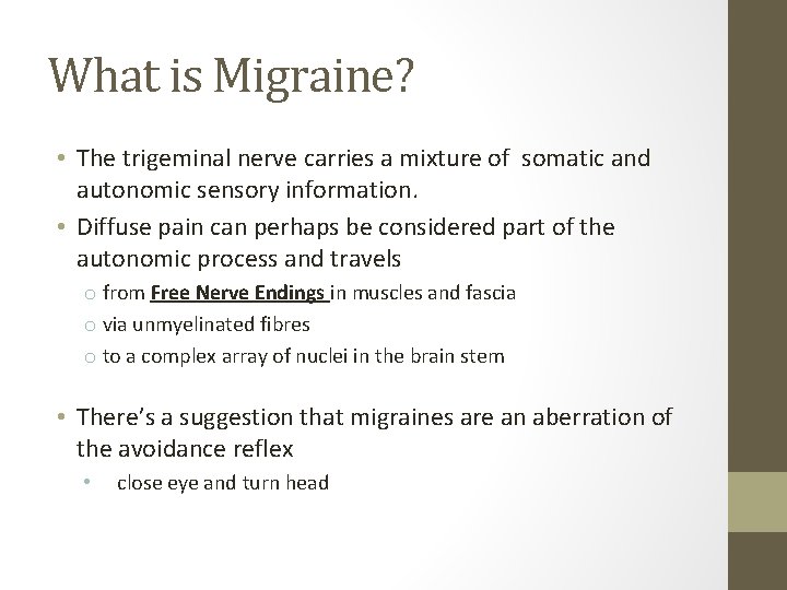 What is Migraine? • The trigeminal nerve carries a mixture of somatic and autonomic