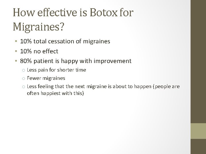 How effective is Botox for Migraines? • 10% total cessation of migraines • 10%