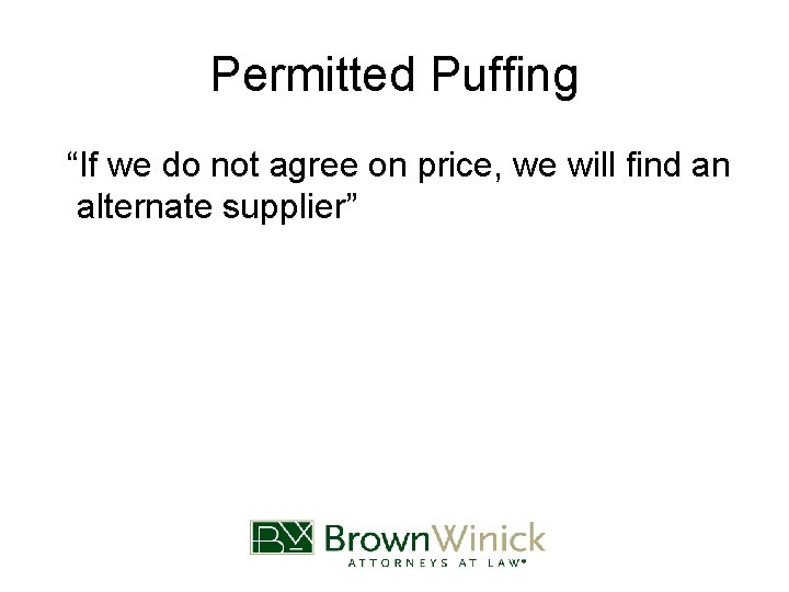 Permitted Puffing “If we do not agree on price, we will find an alternate