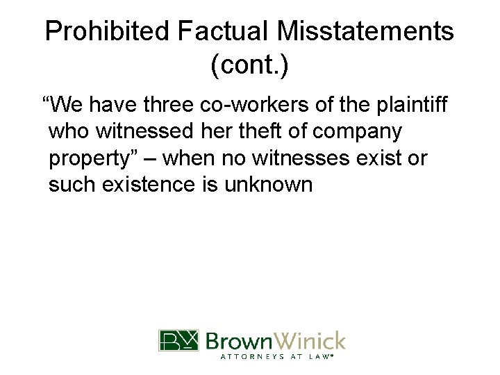 Prohibited Factual Misstatements (cont. ) “We have three co-workers of the plaintiff who witnessed