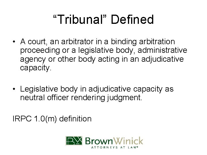 “Tribunal” Defined • A court, an arbitrator in a binding arbitration proceeding or a