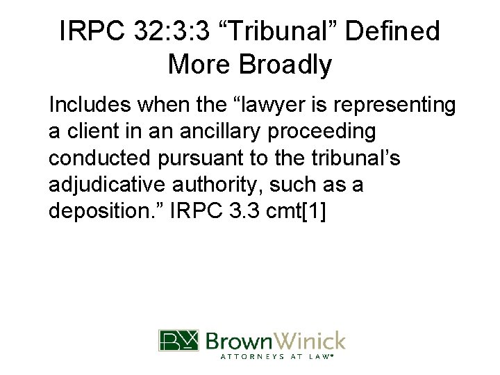 IRPC 32: 3: 3 “Tribunal” Defined More Broadly Includes when the “lawyer is representing