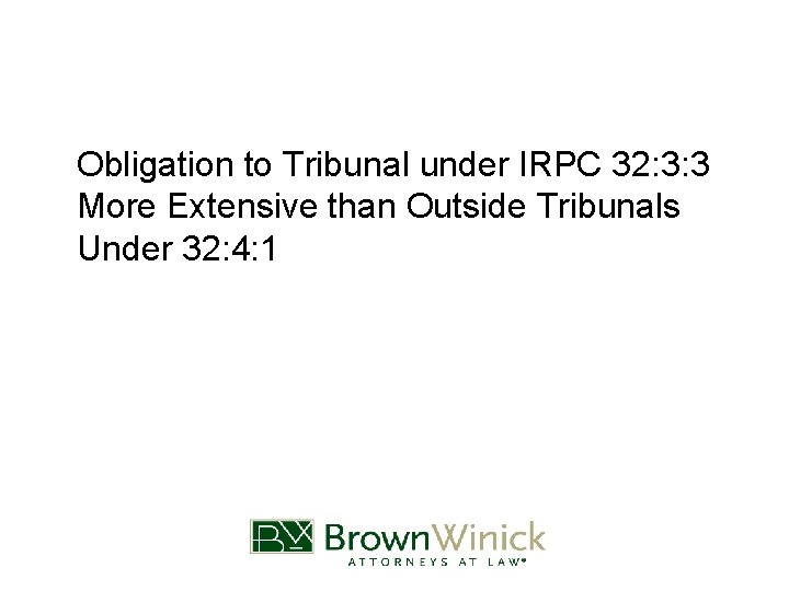 Obligation to Tribunal under IRPC 32: 3: 3 More Extensive than Outside Tribunals Under