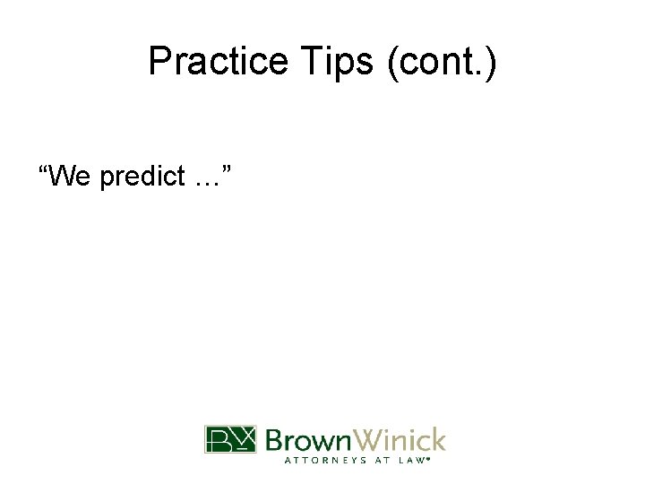 Practice Tips (cont. ) “We predict …” 
