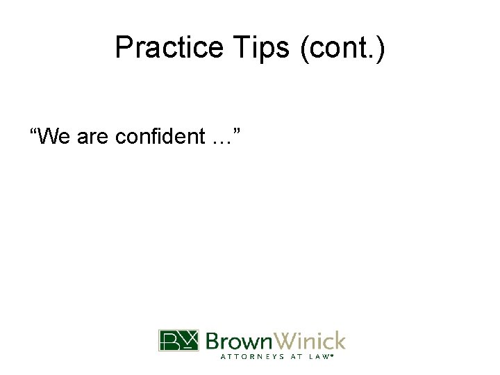 Practice Tips (cont. ) “We are confident …” 