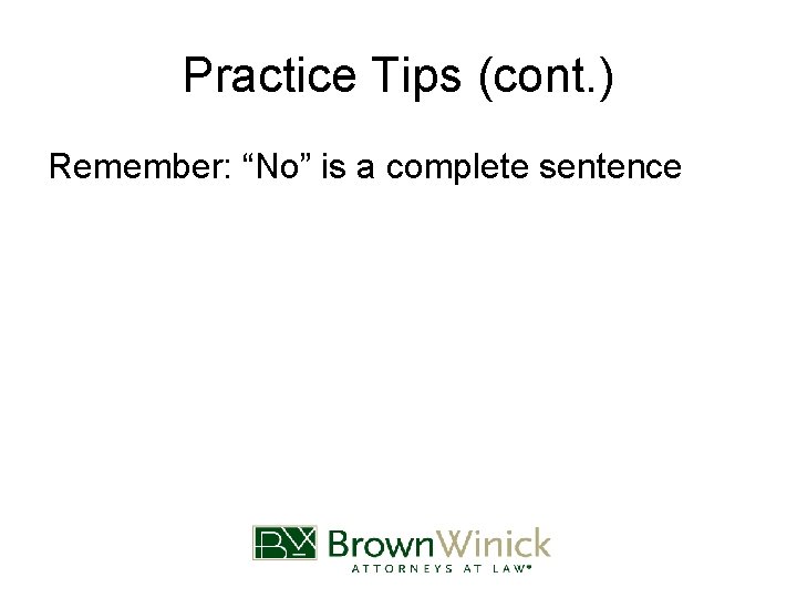 Practice Tips (cont. ) Remember: “No” is a complete sentence 