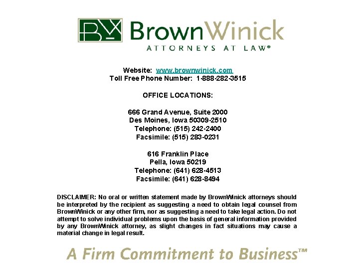 Website: www. brownwinick. com Toll Free Phone Number: 1 -888 -282 -3515 OFFICE LOCATIONS: