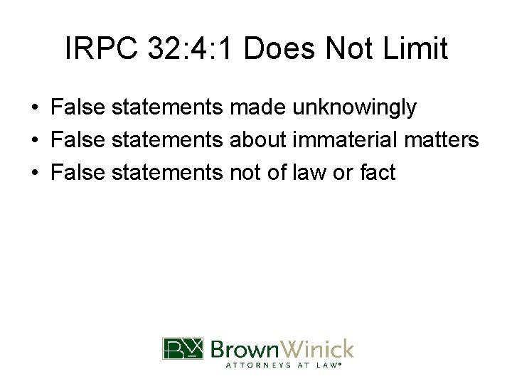 IRPC 32: 4: 1 Does Not Limit • False statements made unknowingly • False