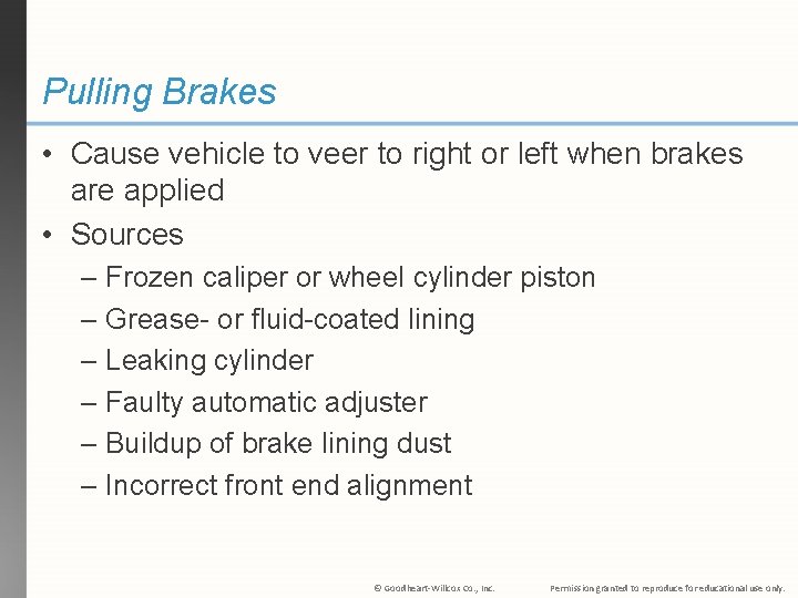 Pulling Brakes • Cause vehicle to veer to right or left when brakes are