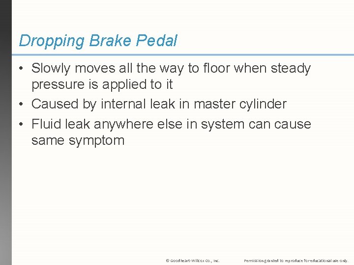 Dropping Brake Pedal • Slowly moves all the way to floor when steady pressure