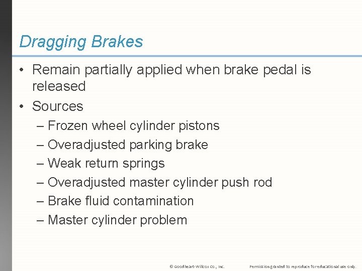 Dragging Brakes • Remain partially applied when brake pedal is released • Sources –