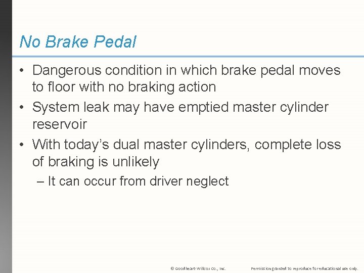 No Brake Pedal • Dangerous condition in which brake pedal moves to floor with