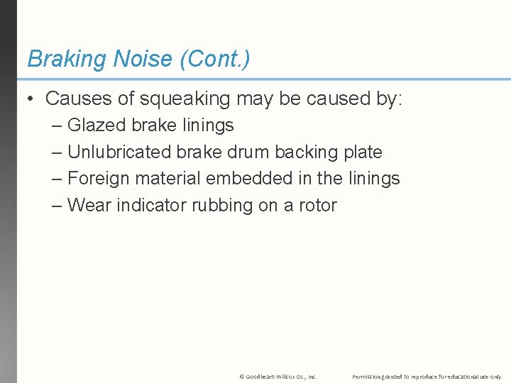 Braking Noise (Cont. ) • Causes of squeaking may be caused by: – Glazed