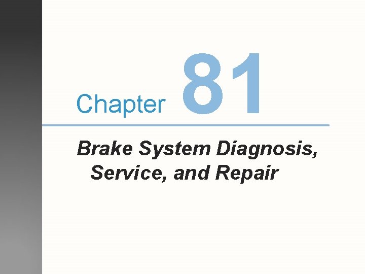 Chapter 81 Brake System Diagnosis, Service, and Repair 