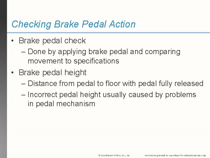 Checking Brake Pedal Action • Brake pedal check – Done by applying brake pedal