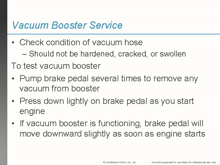 Vacuum Booster Service • Check condition of vacuum hose – Should not be hardened,