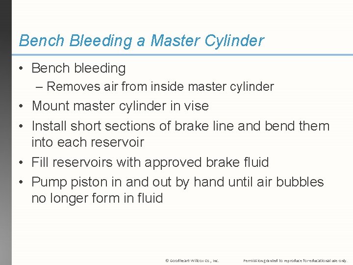 Bench Bleeding a Master Cylinder • Bench bleeding – Removes air from inside master