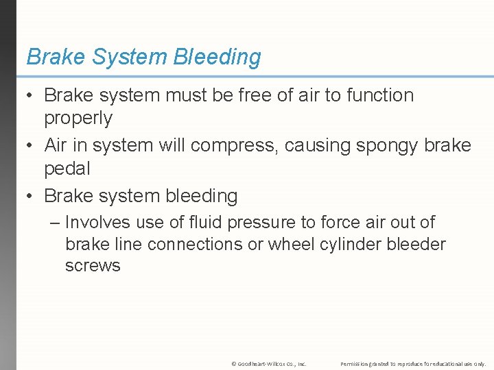 Brake System Bleeding • Brake system must be free of air to function properly