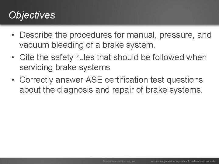 Objectives • Describe the procedures for manual, pressure, and vacuum bleeding of a brake