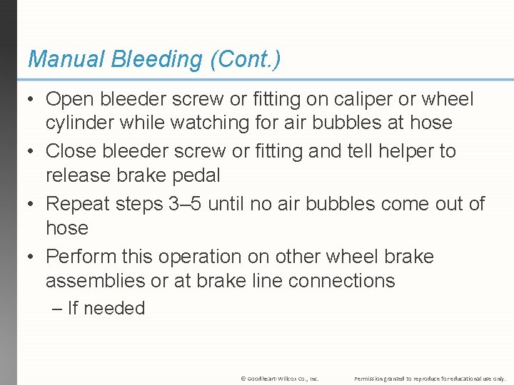 Manual Bleeding (Cont. ) • Open bleeder screw or fitting on caliper or wheel