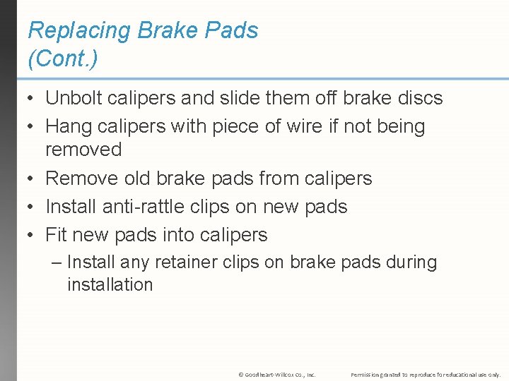 Replacing Brake Pads (Cont. ) • Unbolt calipers and slide them off brake discs