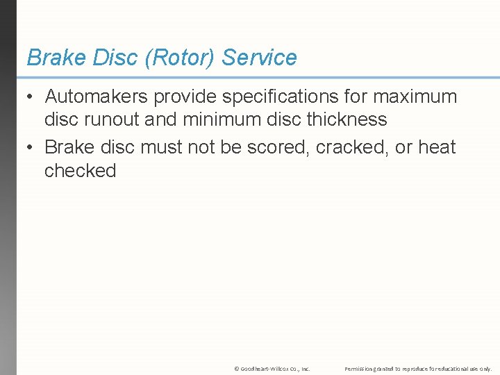 Brake Disc (Rotor) Service • Automakers provide specifications for maximum disc runout and minimum