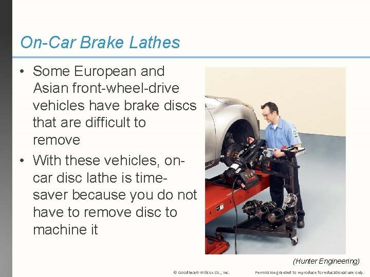 On-Car Brake Lathes • Some European and Asian front-wheel-drive vehicles have brake discs that