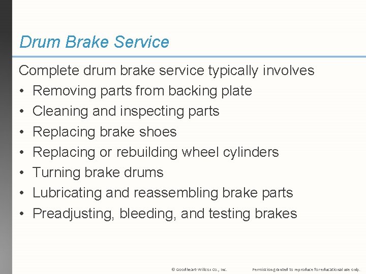 Drum Brake Service Complete drum brake service typically involves • Removing parts from backing