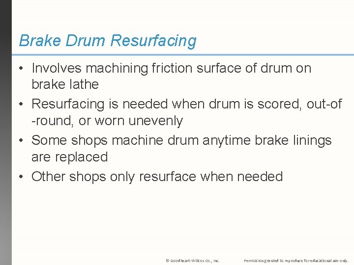 Brake Drum Resurfacing • Involves machining friction surface of drum on brake lathe •