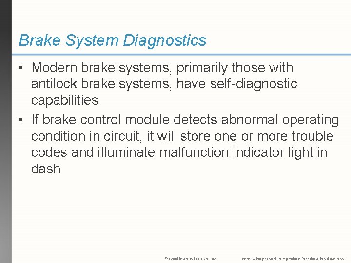 Brake System Diagnostics • Modern brake systems, primarily those with antilock brake systems, have
