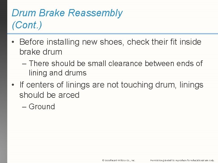 Drum Brake Reassembly (Cont. ) • Before installing new shoes, check their fit inside