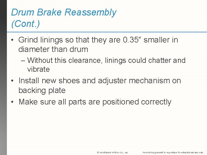 Drum Brake Reassembly (Cont. ) • Grind linings so that they are 0. 35″