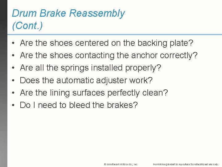 Drum Brake Reassembly (Cont. ) • • • Are the shoes centered on the