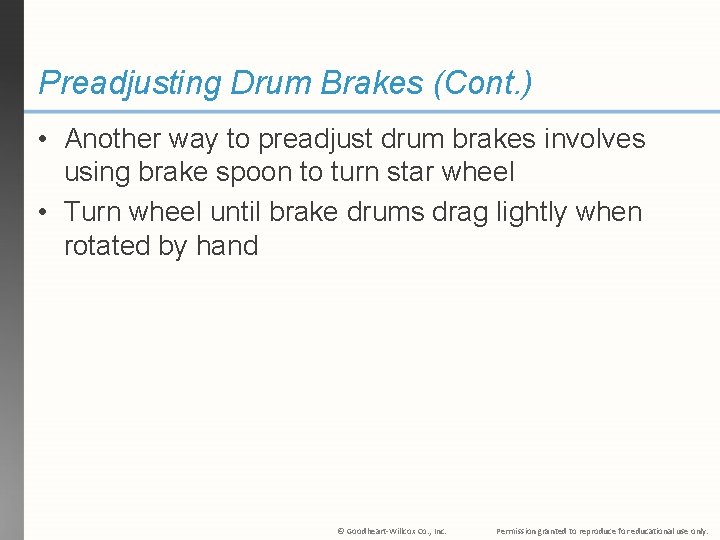 Preadjusting Drum Brakes (Cont. ) • Another way to preadjust drum brakes involves using