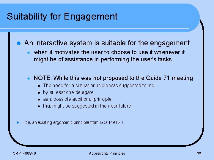 Suitability for Engagement l An interactive system is suitable for the engagement l when