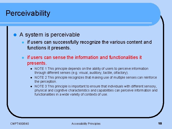 Perceivability l A system is perceivable l if users can successfully recognize the various