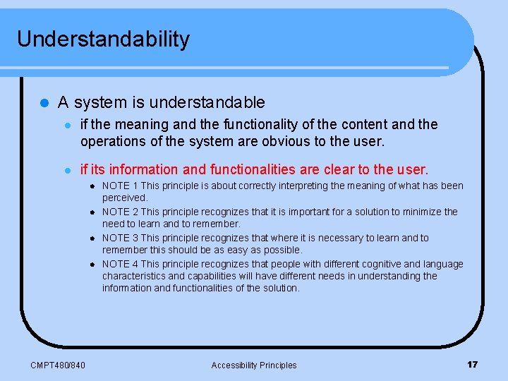 Understandability l A system is understandable l if the meaning and the functionality of