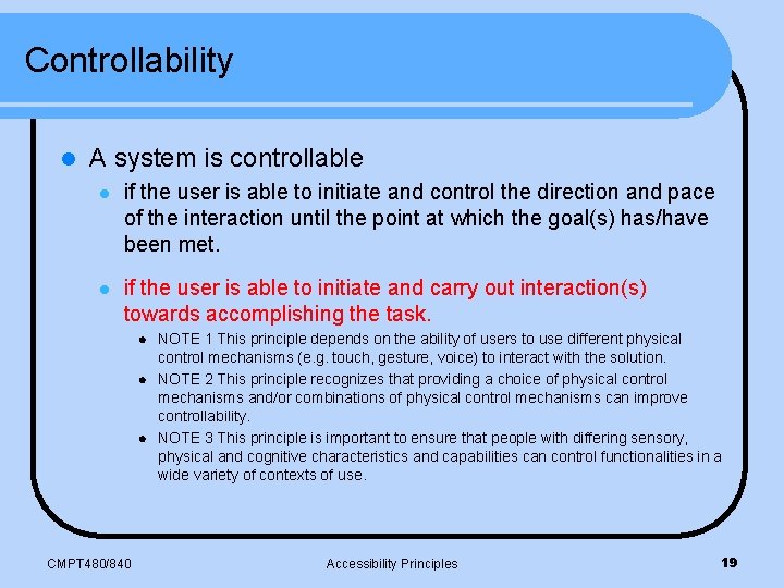 Controllability l A system is controllable l if the user is able to initiate