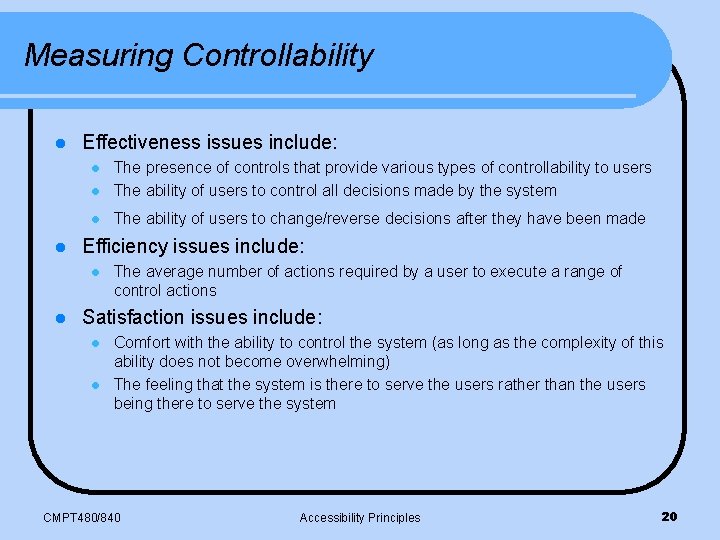 Measuring Controllability l Effectiveness issues include: l The presence of controls that provide various