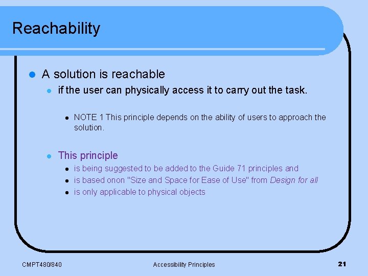 Reachability l A solution is reachable l if the user can physically access it