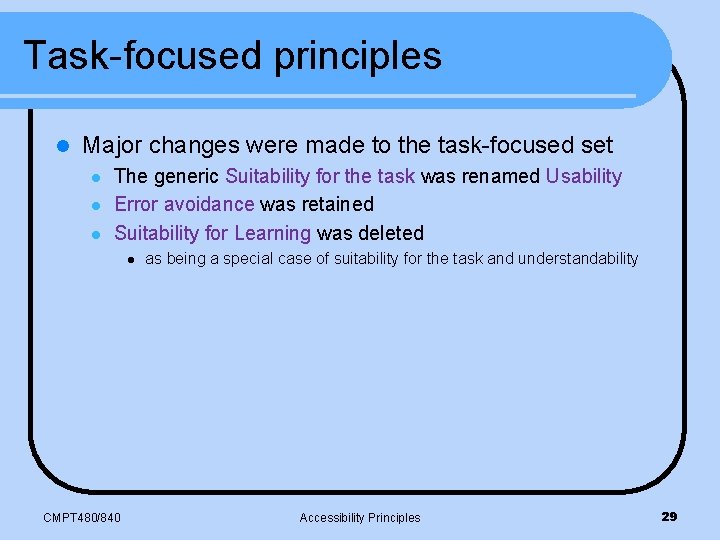 Task-focused principles l Major changes were made to the task-focused set l l l